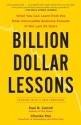 Billion-Dollar Lessons: What You Can Learn from the Most Inexcusable Business Failures of the Last 25 Years - Paul B. Carroll, Chunka Mui