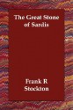 The Great Stone of Sardis - Frank R. Stockton