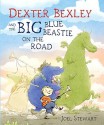 Dexter Bexley and the Big Blue Beastie on the Road - Joel Stewart