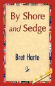 By Shore and Sedge - Bret Harte