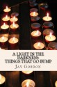 A Light in the Darkness: Things That Go Bump - Jay Gordon