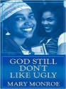 God Still Don't Like Ugly (God Don't Like Ugly, #2) - Mary Monroe