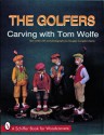 The Golfers: Carving with Tom Wolfe - Tom Wolfe, Douglas Congdon-Marting, Douglas Congdon-Martin