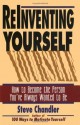 Reinventing Yourself: How to Become the Person You've Always Wanted to Be - Steve Chandler