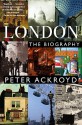 London: The Biography - Peter Ackroyd