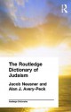 The Routledge Dictionary of Judaism - Jacob Neusner, Alan J. Avery-Peck