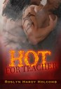 Hot for Teacher - Roslyn Hardy Holcomb