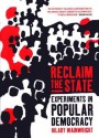 Reclaim the State: Experiments in Popular Democracy - Hilary Wainwright