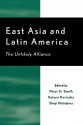 East Asia and Latin America: The Unlikely Alliance - Peter H. Smith