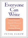 Everyone Can Write: Essays toward a Hopeful Theory of Writing and Teaching Writing - Peter Elbow