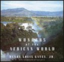 Wonders of the African World - Henry Louis Gates Jr.