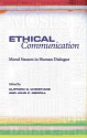 Ethical Communication: Moral Stances in Human Dialogue - Clifford Christians, John Merrill, John C. Merrill