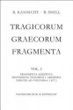 Tragicorum Graecorum Fragmenta. Vol. II: Fragmenta Adespota /Testimonia Volumini 1 Addenda / Indices Ad Volumina 1 Et 2 - Richard Kannicht, Bruno Snell