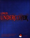 Linux Undercover: Linux Secrets As Revealed By The Linux Documentation Project - Eric S. Raymond