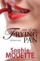 Out of the Frying Pan - Sophie Mouette