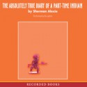 The Absolutely True Diary of a Part-Time Indian - Sherman Alexie