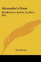 Alexander's Feast: Macflecknoe and St. Cecilia's Day: Maynard's English Classic Series - John Dryden