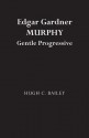 Edgar Gardner Murphy: Gentle Progressive - Hugh Bailey