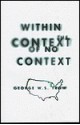 Within the Context of No Context - George W.S. Trow