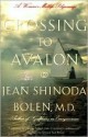 Crossing to Avalon: A Woman's Midlife Pilgrimage - Jean Shinoda Bolen