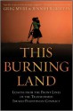 This burning land : lessons from the front lines of the transformed Israeli-Palestinian conflict - Greg Myre, Jennifer Griffin