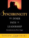 Synchronicity: The Inner Path of Leadership - Joseph Jaworski, Sue Flowers, Peter M. Serge