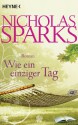 Wie ein einziger Tag: Roman - Nicholas Sparks, Bettina Runge