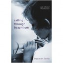 Sailing Through Byzantium - Maureen Freely