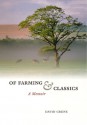 Of Farming and Classics: A Memoir - David Grene, Robert B. Pippin