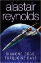 Diamond Dogs, Turquoise Days - Alastair Reynolds