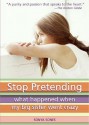 Stop Pretending: What Happened When My Big Sister Went Crazy - Sonya Sones