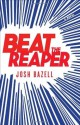 Beat the Reaper: A Novel (Dr. Pietro Brnwa Novels) - Josh Bazell