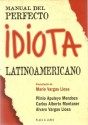 Manual del Perfecto Idiota Latinoamericano/Guide to the Perfect Latin American Idiot - Plinio Apuleyo Mendoza, Alvaro Vargas Llosa, Carlos Alberto Montaner