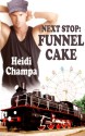 Next Stop: Funnel Cake - Heidi Champa