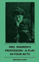 Mrs. Warren's Profession - A Play in Four Acts - George Bernard Shaw