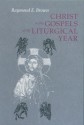 Christ in the Gospels of the Liturgical Year - Raymond E. Brown, John R. Donahue, Ronald D. Witherup