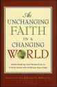 An Unchanging Faith in a Changing World - Kenneth D. Boa, Robert M. Bowman Jr.