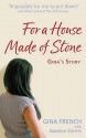 For A House Made Of Stone: Gina'sstory - Gina French, Andrew Crofts