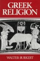 Greek Religion - Walter Burkert, John Raffan