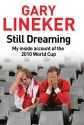 Still Dreaming: My Inside Account of the 2010 World Cup - Gary Lineker