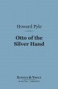 Otto of the Silver Hand (Barnes & Noble Digital Library) - Howard Pyle