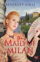 The Maid of Milan (Choc Lit) - Beverley Eikli