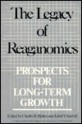 The Legacy of Reaganomics: Prospects for Long-Term Growth - Charles R. Sawhill, Isabel V. Hulten, Isabel V. Sawhill