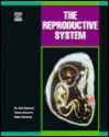 The Reproductive System: How Living Creatures Multiply - Alvin Silverstein