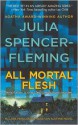 All Mortal Flesh: A Clare Fergusson and Russ Van Alstyne Mystery - Julia Spencer-Fleming