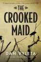 The Crooked Maid - Dan Vyleta