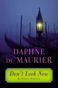 Don't Look Now: and Other Stories - Daphne du Maurier