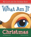 What am I? Christmas (My Look and See Holiday Book) - Anne Margaret Lewis, Tom Mills