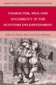 Character, Self, and Sociability in the Scottish Enlightenment - Thomas Ahnert, Susan Manning