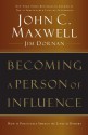 Becoming a Person of Influence: How to Positively Impact the Lives of Others - John C. Maxwell, Jim Dornan